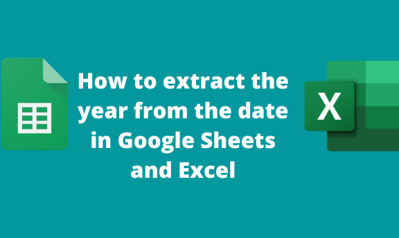 How to extract the year from the date in Google Sheets and Excel