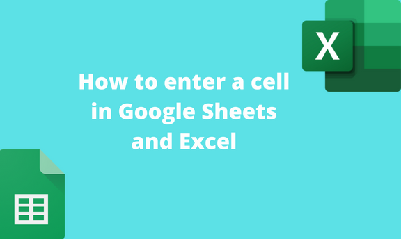 How to enter a cell in Google Sheets and Excel