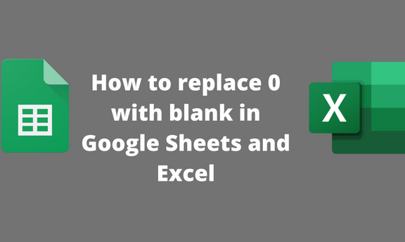 How to replace 0 with blank in Google Sheets and Excel