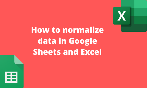 How to normalize data in Google Sheets and Excel