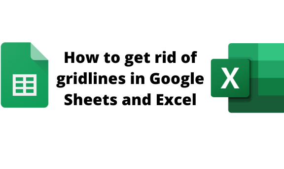 How to get rid of gridlines in Google Sheets and Excel