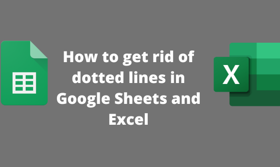 How to get rid of dotted lines in Google Sheets and Excel
