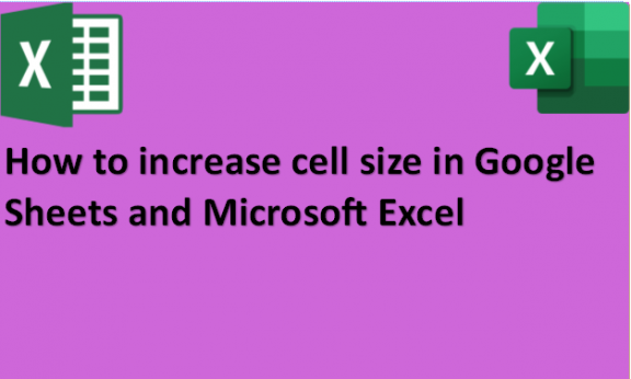 how-to-increase-cell-size-in-google-sheets-and-microsoft-excel-docs-tutorial