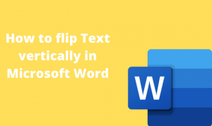 How to flip Text vertically in Microsoft Word - Docs Tutorial