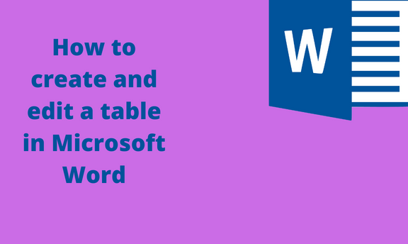 How to create and edit a table in Microsoft Word