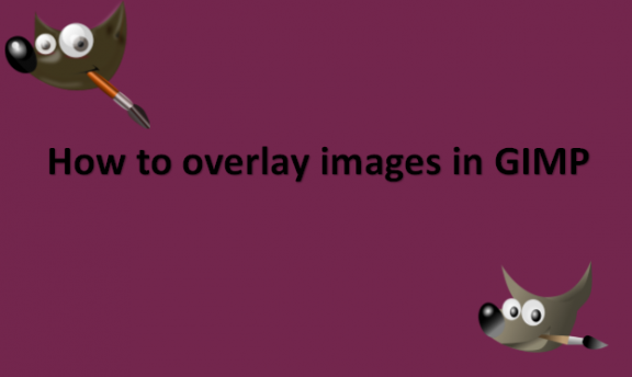 How to overlay images in GIMP