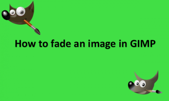 How to fade an image in GIMP